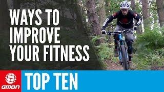 Top 10 Ways To Improve Your Fitness | Mountain Bike Tips