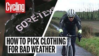 How To Pick The Best Clothing For Bad Weather | Cycling Weekly