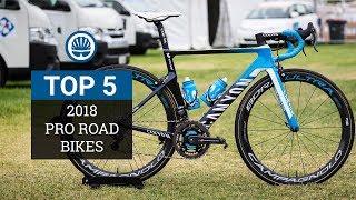 Top 5 - Pro Road Bikes 2018