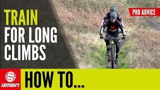 How To Train For Long Climbs | Mountain Bike Training